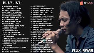 FELIX IRWAN FULL ALBUM TERBAIK  42 LAGU HITS BERSAMA FELIX COVER LONG MUSIC PLAYLIST TERPOPULER [upl. by Tore]