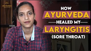 How I Cure my Sore Throat Chronic Laryngitis in 3 Months with Ayurvedic Treatment [upl. by Maltz]