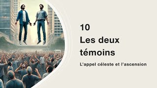 10 Les deux témoins  L’appel céleste et l’ascension [upl. by Troyes]