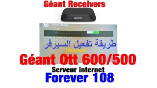 Comment activer Serveur internet Forever 108 Géant Ott 600500 ALL [upl. by Kam782]