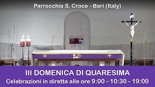 III DOMENICA DI QUARESIMA  S Messa ore 900  12032023  Parrocchia Santa Croce  Bari [upl. by Zita]