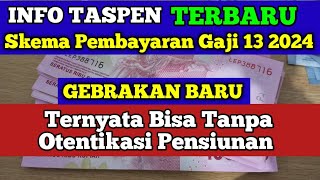 INFO TASPEN Skema Pembayaran Gaji 13 2024 Ternyata Bisa Tanpa Otentikasi Pensiunan [upl. by Horter]