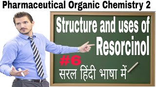 Structure and uses of resorcinol। lecture 6। in Hindi। pharmaceutical organic chemistry 2 [upl. by Yelak]