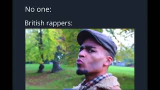 British Rappers Be Like Part 3 [upl. by Elianore]