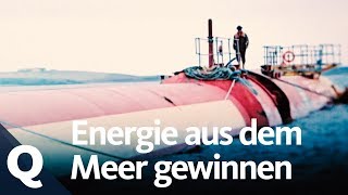 Ökostrom Der Traum von Energie aus dem Meer gewinnen  Quarks [upl. by Elery]