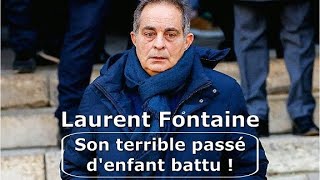 Laurent Fontaine son terrible passé denfant battu [upl. by Pollak]