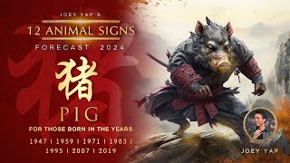 2024 Animal Signs Forecast Pig Joey Yap [upl. by Otina312]