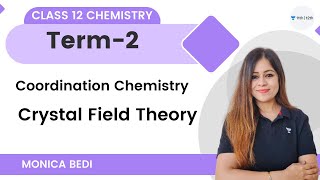 Coordination Chemistry  Crystal Field Theory  Term 2  Class 12 Chemistry  Monica Bedi [upl. by Ecilahs]