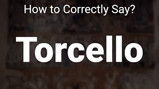 How to Correctly Pronounce Torcello Venice Italy [upl. by Nosretep]