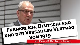 Frankreich Deutschland amp der Versailler Vertrag von 1919  Prof iR Dr Kimmel 130219 [upl. by Iadahs230]