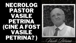 Necrolog Pastor Vasile Petrina Cine a fost Vasile Petrina [upl. by Lenka]