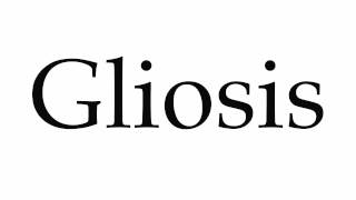 How to Pronounce Gliosis [upl. by Eiclehc637]