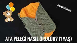 ATA YELEĞİ NASIL ÖRÜLÜR 1 YAŞ [upl. by Marina846]