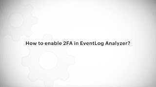 How to enable 2FA in EventLog Analyzer [upl. by Heidi]