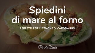 GLI SPIEDINI di MARE al FORNO PERFETTI per il CENONE di CAPODANNO [upl. by Garris72]