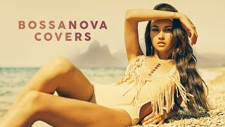 Bossa Nova Covers Popular Songs [upl. by Francoise]