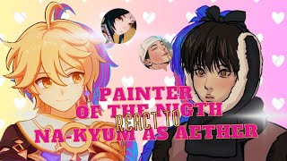 Painter of the Night react to Nakyum as Aether  NO PART 2  Read the description [upl. by Hearn]