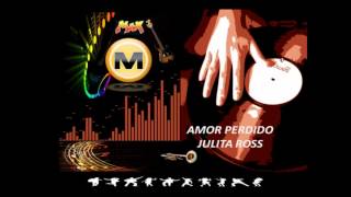 AMOR PERDIDO  JULITA ROSS [upl. by Aeresed]