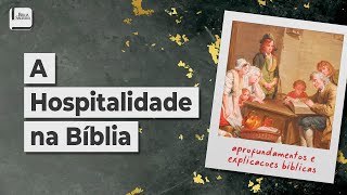 A Hospitalidade na Bíblia  Aplicativo da Bíblia [upl. by Atsyrt]