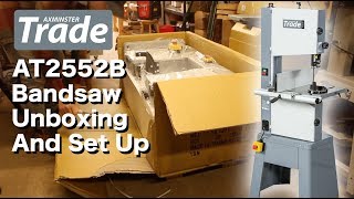 Axminster Trade AT2552B Bandsaw Unboxing and Set Up [upl. by Abad955]