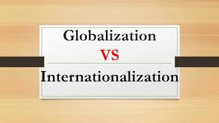 Difference between Globalization and Internationalization [upl. by Dott843]