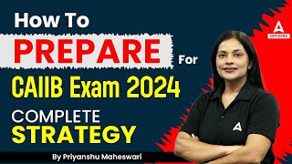 How to Prepare for CAIIB Exam 2024  Complete Strategy for CAIIB June 2024 [upl. by Dobson]