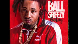 1 Ball Greezy  Since You Been Away Feat Ice Billion Berg BaeDay Mixtape [upl. by Eidroj443]