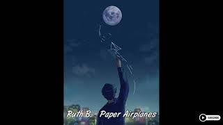 Ruth B  Paper Airplanes  Slowed amp Reverb [upl. by Linsk169]