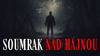 SOUMRAK NAD HÁJNOU  CREEPYPASTA CZ [upl. by Eatnoled836]