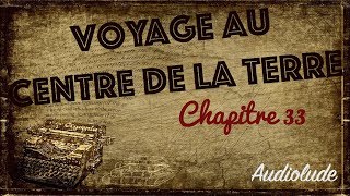 Livre audio  Voyage au Centre de la Terre Chapitre 33 [upl. by Arihppas449]