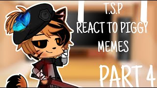 TSP react to Piggy memes Part 4 ✨lazyy✨ [upl. by Drislane512]