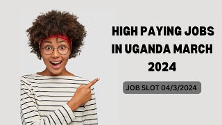 85 High Paying Jobs in Uganda today  March 2024  Apply Now [upl. by Nace]