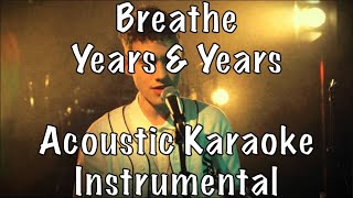 Years amp Years  Breathe acoustic karaoke instrumental [upl. by Aidin892]