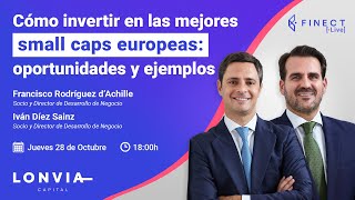 🔴 CÓMO INVERTIR EN SMALL CAPS EUROPEAS EJEMPLOS Y OPORTUNIDADES 📈 Finect Live con Lonvia Capital [upl. by Severin]