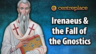 Irenaeus and the Fall of the Gnostics [upl. by Bullard]