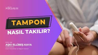 Tampon nasıl takılır  Doç Dr Aşkı Ellibeş Kaya [upl. by Nahshon]