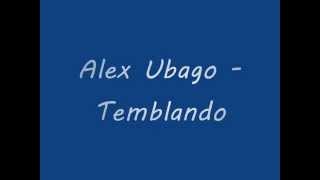 ALEX UBAGO  TEMBLANDO [upl. by Oirasec]