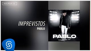 Pablo  Imprevistos Desculpe Aí Áudio Oficial [upl. by Neenad]