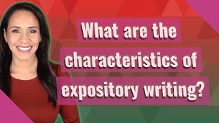 What are the characteristics of expository writing [upl. by Asim]