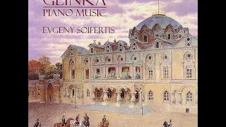 Glinka Piano Music by Evgeny Soifertis 1 [upl. by Pearce]