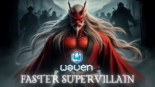 Faster Supervillain WAVEN [upl. by Enitsuj81]