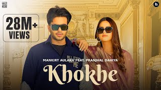 Khokhe Official Video Mankirt Aulakh  Pranjal Dahiya  Simar Kaur  Punjabi Song [upl. by Schulman]