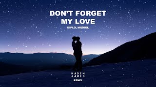 Diplo amp Miguel  Dont forget My Love Kaden James Remix [upl. by Azeret266]