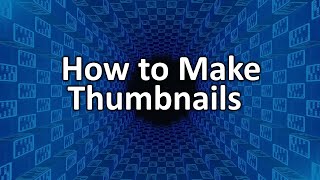 How to Make Thumbnails [upl. by Eboj]