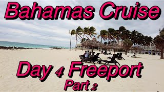 Bahamas Cruise Day 4 Freeport Bahamas Part 2 [upl. by Pittman]