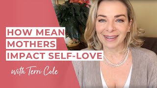 How Mean Mothers Impact SelfLove  Terri Cole [upl. by Annahsad]