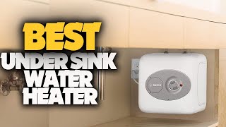 10 Best Under Sink Water Heater of 2022 [upl. by Arreyt133]