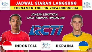 Jadwal Siaran Langsung Turnamen Toulon 2024  Indonesia vs Ukraina  Jadwal Timnas Indonesia [upl. by Attezi359]