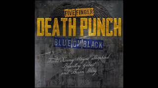 Five Finger Death Punch  Blue on Black [upl. by Swinton]