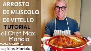 ARROSTO DI MUSCOLO DI VITELLO  FACILE  TUTORIAL  la video ricetta di Chef Max Mariola [upl. by Lombardi]